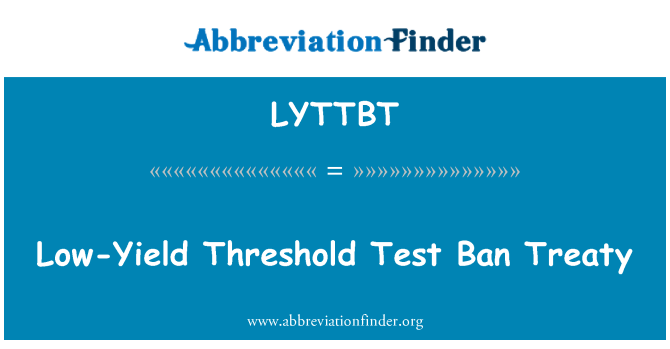 LYTTBT: 低產量閾值禁止核子試驗條約 》