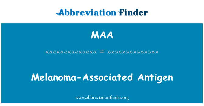 MAA: Melanoma-Associated Antigen