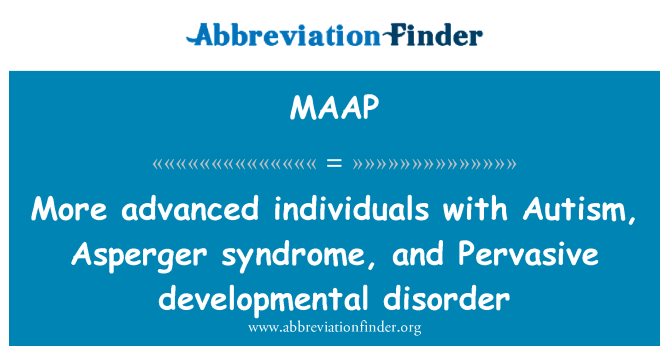 MAAP: Indivīdiem ar autisma, Aspergera sindroms, modernāki un Pervasive attīstības traucējumi