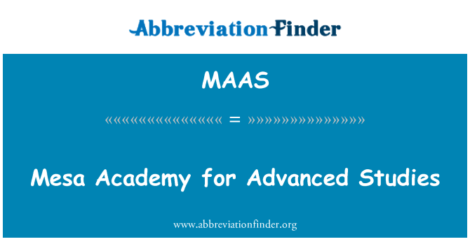 MAAS: Mesa Academy for Advanced Studies