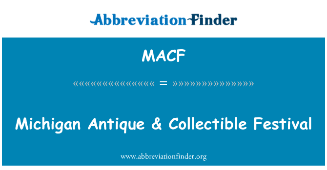 MACF: Michigan Antique & collectionner Festival