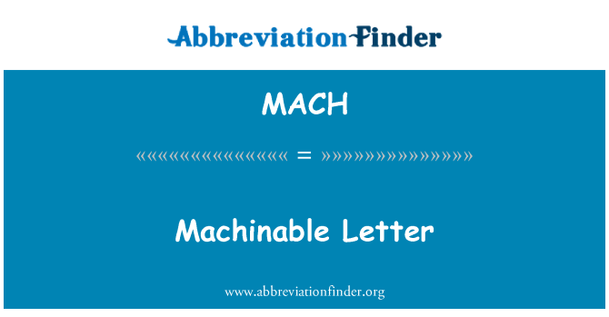 MACH: Machinable Letter