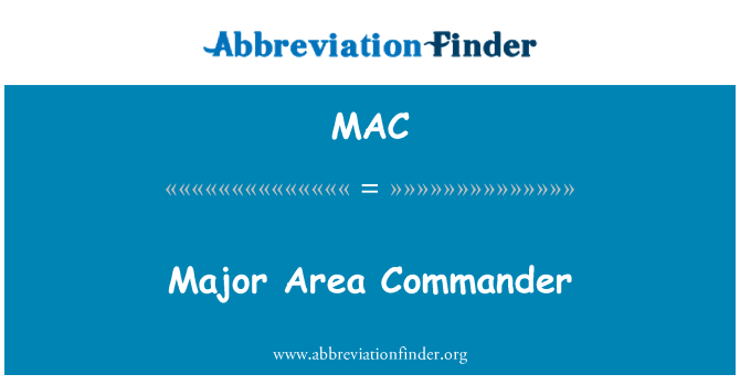 MAC: Major Area Commander