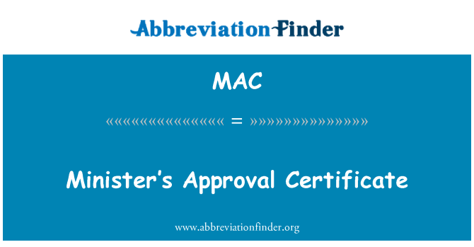 MAC: Minister’s Approval Certificate