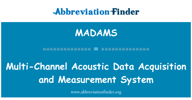 MADAMS: Wielokanałowy akustycznych danych i System pomiarowy