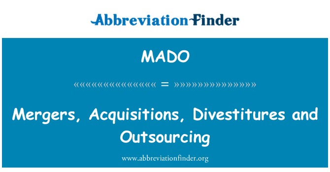 MADO: Fusioni, acquisizioni, dismissioni e Outsourcing