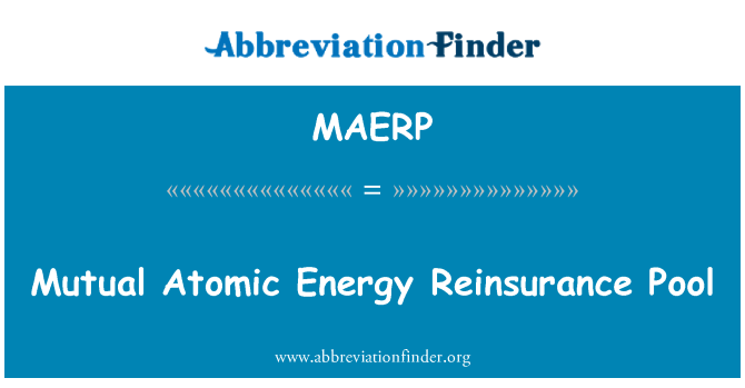 MAERP: สระว่ายน้ำในการรับประกันภัยต่อพลังงานปรมาณูซึ่งกันและกัน