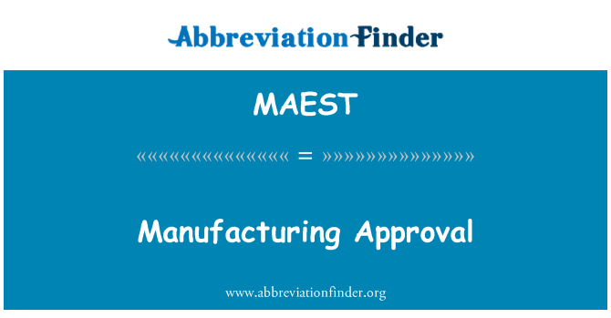 MAEST: Fabricación de aprobación