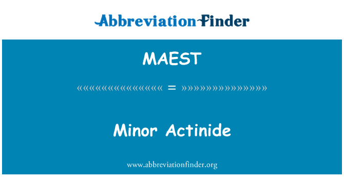 MAEST: Mindre actinid