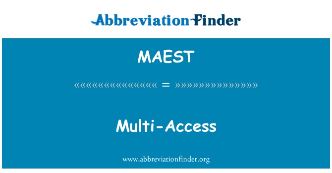 MAEST: Multi-adgang