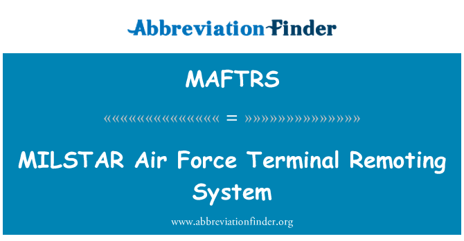 MAFTRS: MILSTAR Air Force Terminal Remoting System