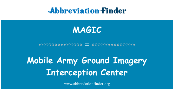 MAGIC: Mobile Army Ground Imagery Interception Center