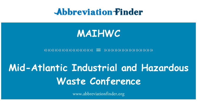 MAIHWC: Mid-Atlantic Industrial and Hazardous Waste Conference