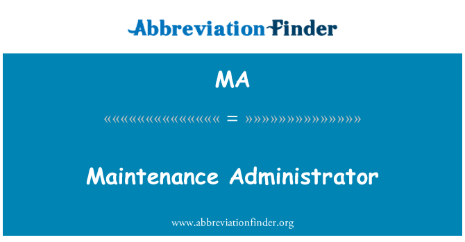 MA: Maintenance Administrator