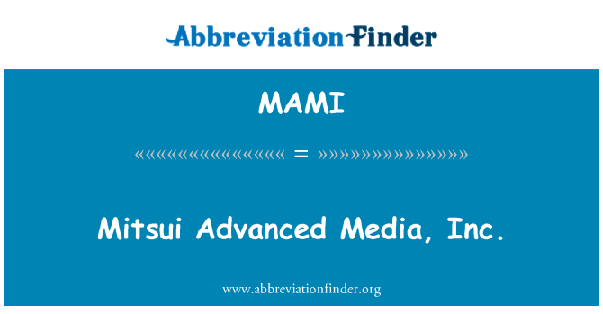 MAMI: Mitsui Advanced Media, Inc.