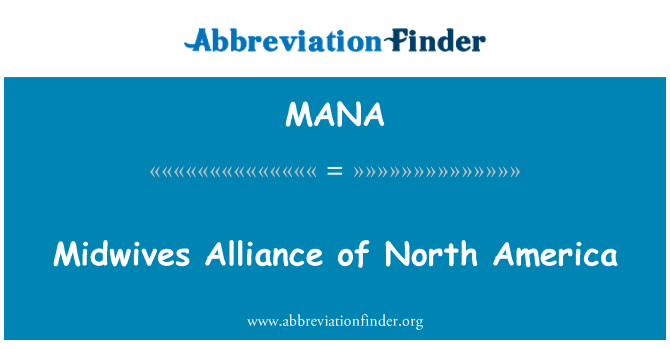 MANA: Hebammen Alliance of North America.
