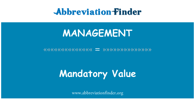 MANAGEMENT: Mandatory Value