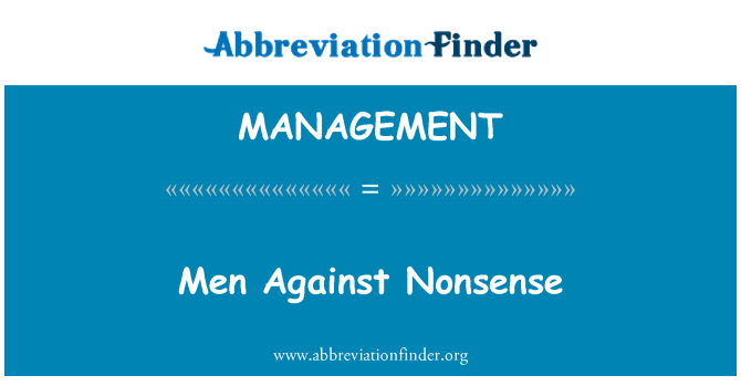 MANAGEMENT: Men Against Nonsense