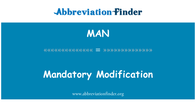 MAN: Modification obligatoire