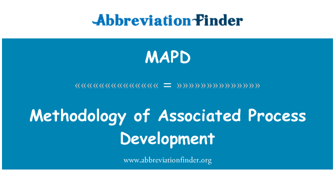 MAPD: Methodology of Associated Process Development