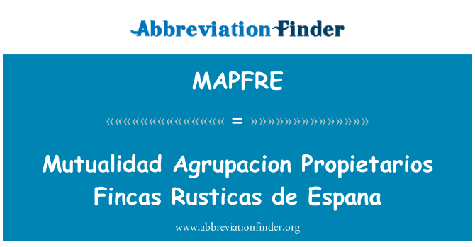 MAPFRE: Mutualidad Agrupacion Propietarios Fincas Rusticas de Espana
