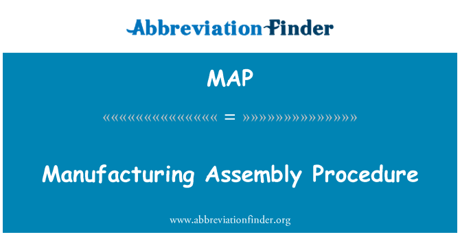 MAP: Manufacturing Assembly Procedure