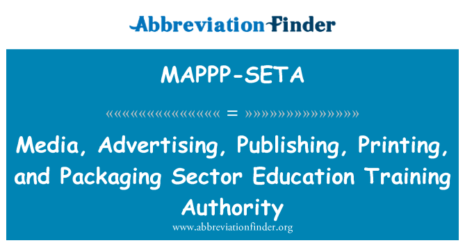 MAPPP-SETA: Cyfryngau, hysbysebu, cyhoeddi, argraffu a deunydd pacio Sector addysg hyfforddiant awdurdod