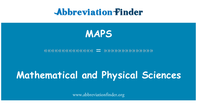 MAPS: Mathematical and Physical Sciences