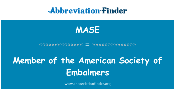 MASE: Member of the American Society of Embalmers