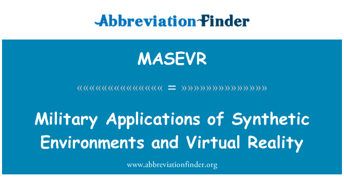MASEVR: التطبيقات العسكرية للبيئات التركيبية والواقع الافتراضي
