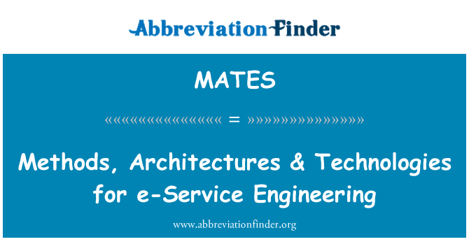 MATES: Methods, Architectures & Technologies for e-Service Engineering