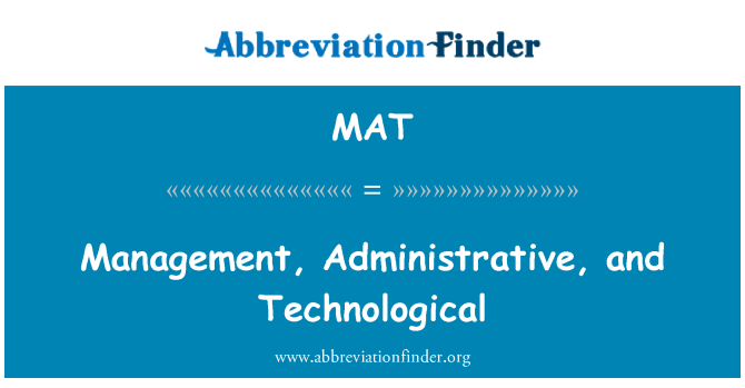 MAT: Management, Administrative, and Technological