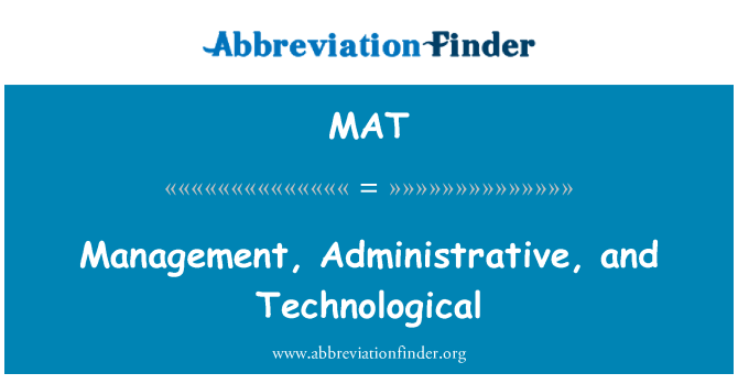 MAT: Vadība, administratīvās un tehnoloģiskās