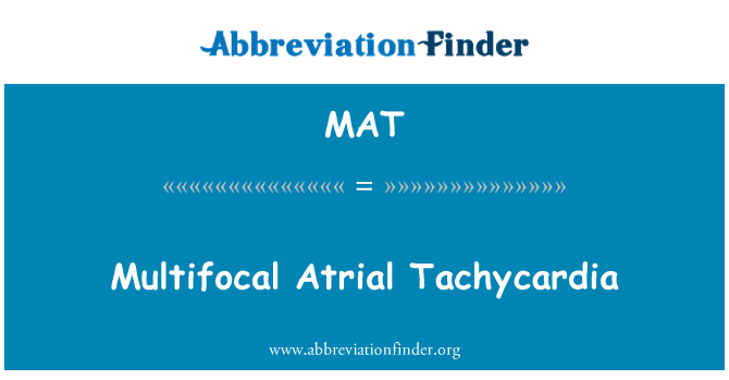 MAT: Multifocal Atrial Tachycardia