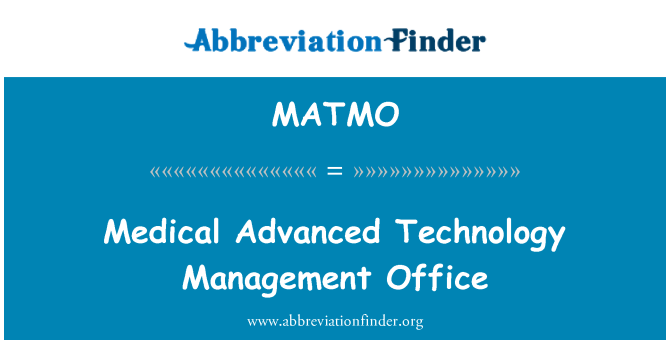 MATMO: Medical Advanced Technology Management Office