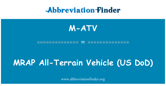 M-ATV: MRAP All - Terrain Vehicle (US DoD)