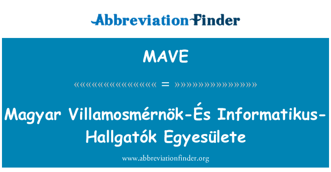 MAVE: ماگیر Villamosmérnök-És انفورمٹیکوس-Hallgatók Egyesülete