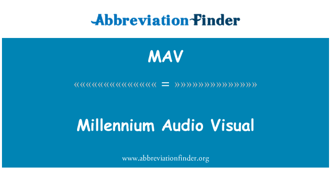 MAV: Millennium Audio Visual
