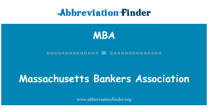 MBA: Massachusetts Bankers Association