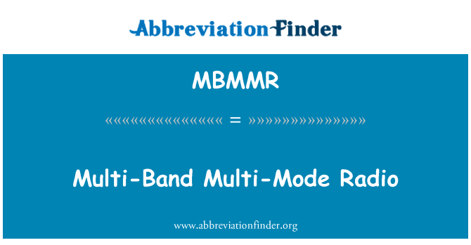 MBMMR: Multi-Band Multi-Mode Radio