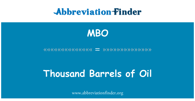 MBO: Тысяч баррелей нефти