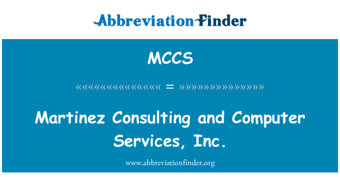 MCCS: Martinez Consulting a Computer Services, Inc.