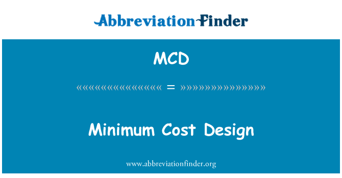 MCD: Minimum Cost Design