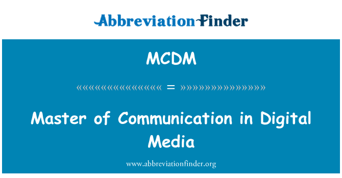 MCDM: Master of Communication in Digital Media