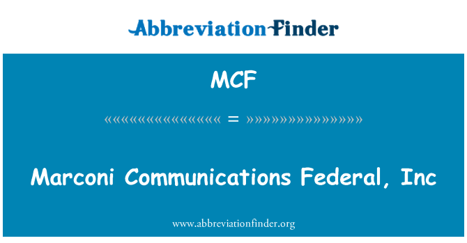 MCF: Marconi Communications Federal, Inc