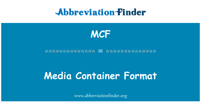 MCF: Medier Container Format