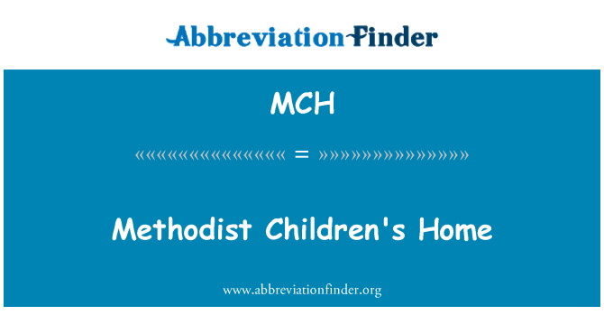 MCH: Cartref plant Fethodistaidd