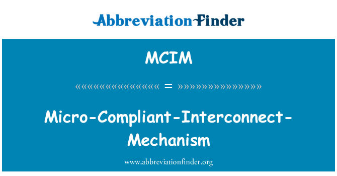 MCIM: Micro-Compliant-Interconnect-Mechanism