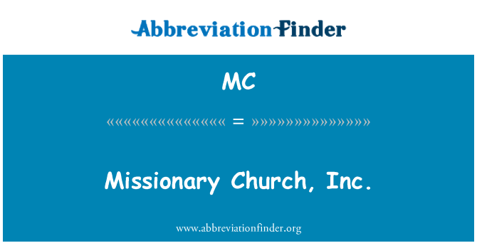 MC: Missionary Church, Inc.