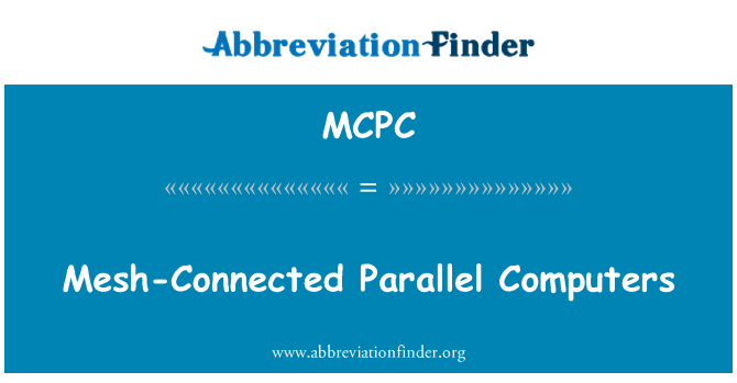 MCPC: Mesh-Connected Parallel Computers